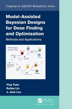 Model-Assisted Bayesian Designs for Dose Finding and Optimization (eBook, ePUB) - Yuan, Ying; Lin, Ruitao; Lee, J. Jack