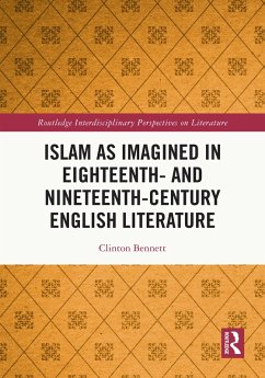 Islam as Imagined in Eighteenth and Nineteenth Century English Literature (eBook, ePUB) - Bennett, Clinton