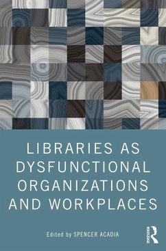 Cover Libraries as Dysfunctional Organizations and Workplaces (eBook, ePUB)