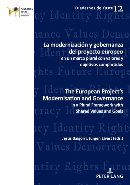 La modernización y gobernanza del proyecto europeo en un marco plural con valores y objetivos compartidos The European Project's Modernisation and Governance in a Plural Framework with Shared Values and Goals (eBook, PDF)