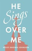 He Sings Over Me (eBook, ePUB)