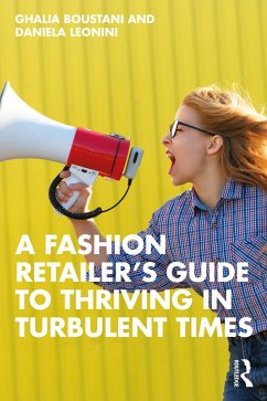 A Fashion Retailer's Guide to Thriving in Turbulent Times (eBook, ePUB) - Boustani, Ghalia; Leonini, Daniela