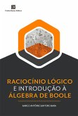 Raciocínio Lógico e Introdução à Álgebra de Boole (eBook, PDF)