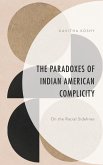 The Paradoxes of Indian American Complicity (eBook, ePUB)