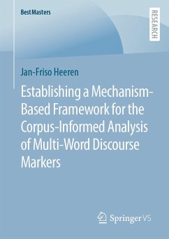 Establishing a Mechanism-Based Framework for the Corpus-Informed Analysis of Multi-Word Discourse Markers (eBook, PDF) - Heeren, Jan-Friso