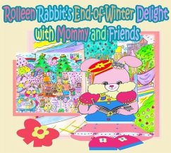Rolleen Rabbit's End-of-Winter Delight with Mommy and Friends (eBook, ePUB) - Kong; Ho, Annie