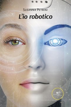 L'io robotico (eBook, ePUB) - Petrini, Susanna