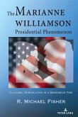 The Marianne Williamson Presidential Phenomenon (eBook, PDF) The Marianne Williamson Presidential Phenomenon (eBook, PDF)