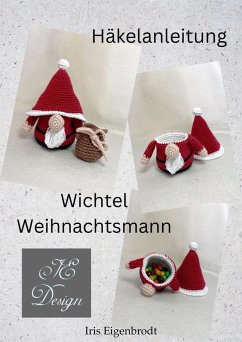 Häkelanleitung Wichtel Weihnachtsmann (eBook, ePUB) - Eigenbrodt, Iris