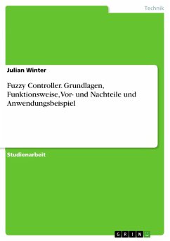Fuzzy Controller. Grundlagen, Funktionsweise, Vor- und Nachteile und Anwendungsbeispiel (eBook, PDF) - Winter, Julian