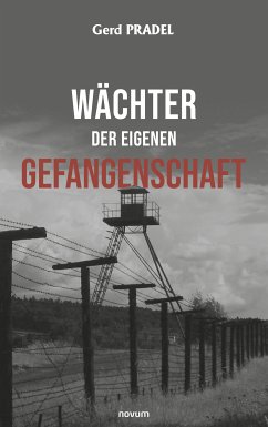 Wächter der eigenen Gefangenschaft (eBook, ePUB) - Pradel, Gerd