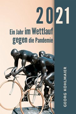 2021 - Ein Jahr im Wettlauf gegen die Pandemie (eBook, ePUB) - Kohlmaier, Georg