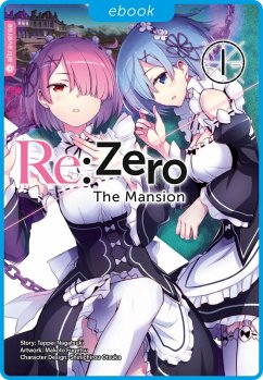 Re:Zero - The Mansion 01 (eBook, ePUB) - Nagatsuki, Tappei; Fugetsu, Makoto; Otsuka, Shinichirou