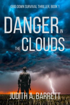 Danger in the Clouds (Grid Down Survival Thriller, #1) (eBook, ePUB) - Barrett, Judith A.