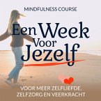 Een Week Voor Jezelf: Mindfulness Course (MP3-Download)