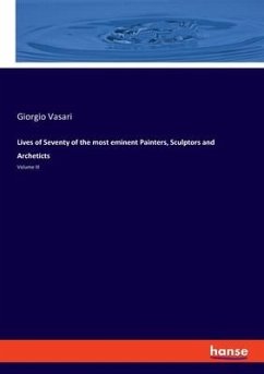 Lives of Seventy of the most eminent Painters, Sculptors and Archeticts - Vasari, Giorgio