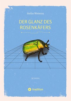 Der Glanz des Rosenkäfers - Wetterau, Stefan