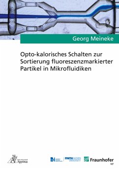Opto-kalorisches Schalten zur Sortierung fluoreszenzmarkierter Partikel in Mikrofluidiken - Meineke, Georg