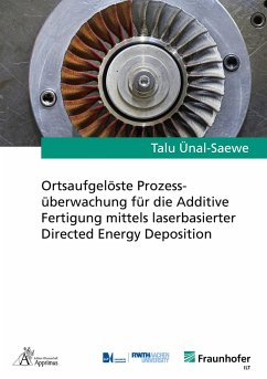 Ortsaufgelöste Prozessüberwachung für die Additive Fertigung mittels laserbasierter Directed Energy Deposition - Ünal-Saewe, Talu