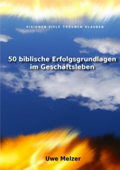 50 biblische Erfolgsgrundlagen im Geschäftsleben - Melzer, Uwe