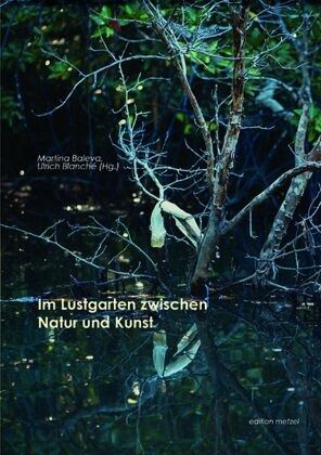 Im Lustgarten zwischen Natur und Kunst Im Lustgarten zwischen Natur und Kunst