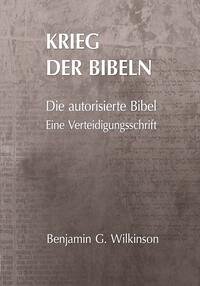 Krieg der Bibeln - WILKINSON, BENJAMIN G.