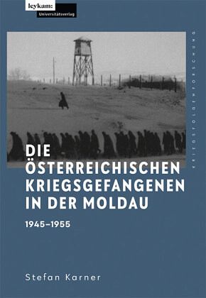 Die österreichischen Kriegsgefangenen in der Moldau 1945-1955 Die österreichischen Kriegsgefangenen in der Moldau 1945-1955