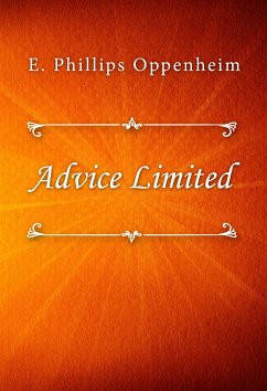 Advice Limited (eBook, ePUB) - Phillips Oppenheim, E.