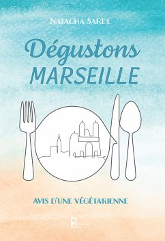 Dégustons Marseille (eBook, ePUB) - Sarde, Natacha