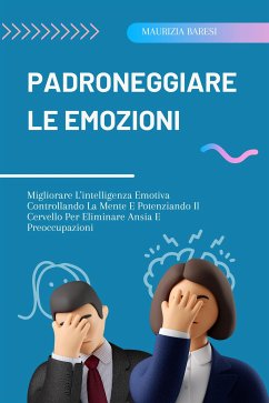 Padroneggiare Le Emozioni (eBook, ePUB) - Baresi, Maurizia