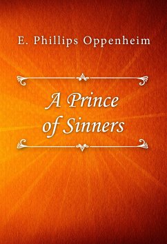 A Prince of Sinners (eBook, ePUB) - Phillips Oppenheim, E.
