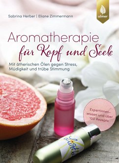 Aromatherapie für Kopf und Seele (eBook, PDF) - Herber, Sabrina; Zimmermann, Eliane