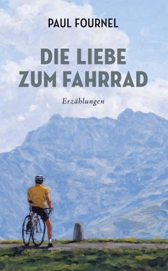 Die Liebe zum Fahrrad (eBook, ePUB) - Fournel, Paul