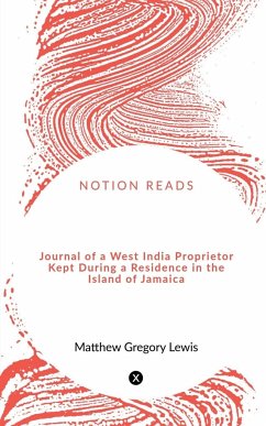 Journal of a West India Proprietor Kept During a Residence in the Island of Jamaica - Gregory, Matthew