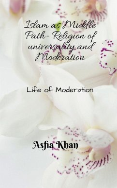 Islam as Middle Path - Khan, Asfia
