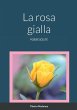 La rosa gialla - Bild 1