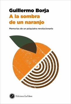 Cover A la sombra de un naranjo : memorias de un psiquiatra revolucionario