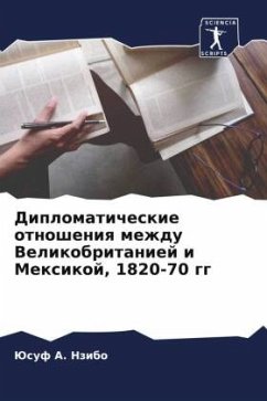 Diplomaticheskie otnosheniq mezhdu Velikobritaniej i Mexikoj, 1820-70 gg - Nzibo, Jusuf A.