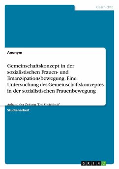 Gemeinschaftskonzept in der sozialistischen Frauen- und Emanzipationsbewegung.Eine Untersuchung des Gemeinschaftskonzeptes in der sozialistischen Frauenbewegung - Anonym