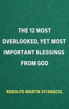 Cover The 12 Most Overlooked, Yet Most Important Blessings from God (eBook, ePUB)