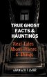 True Ghost Facts And Hauntings Real... - Bild 1