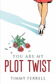 YOU ARE MY PLOT TWIST
