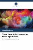 Über den Spiritismus in Kuba sprechen