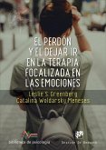 El perdón y el dejar ir en la terapia focalizada en las emociones