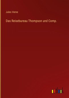 Das Reisebureau Thompson und Comp. - Verne, Jules