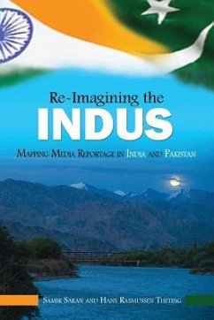 Re-Imaging the Indus: Mapping Media Reportage in India and Pakistan - Saran, Samir; Theting, Hans Rasmussen