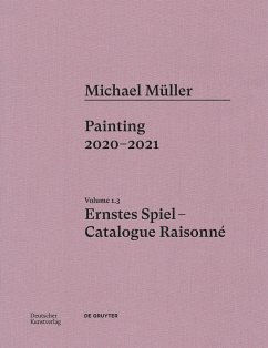Michael Müller. Ernstes Spiel. Catalogue Raisonné Vol. 1.3 - Töpfer, Lukas;Zwirner, Rudolf;Koerner von Gustorf, Oliver