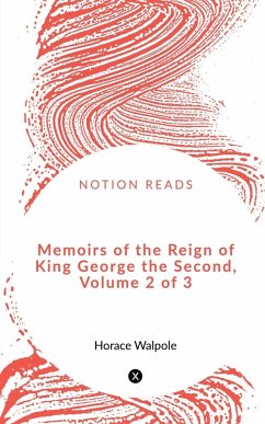 Memoirs of the Reign of King George the Second, Volume 2 of 3 - Walpole, Horace