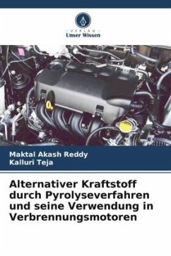 Alternativer Kraftstoff durch Pyrolyseverfahren und seine Verwendung in Verbrennungsmotoren - Reddy, Maktal Akash;Teja, Kalluri