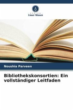 Bibliothekskonsortien: Ein vollständiger Leitfaden - Parveen, Noushia